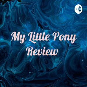 My Little Pony Review by KamRocksYT