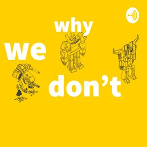 Why We Don't