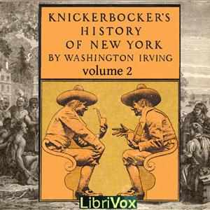 Knickerbocker's History of New York, Vol. 2 by Washington Irving (1783 - 1859)