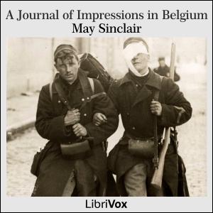 Journal of Impressions in Belgium, A by May Sinclair (1863 - 1946)