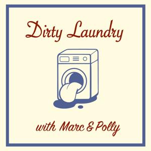 Dirty Laundry with Marc & Polly