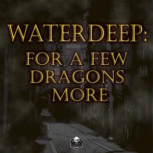 Waterdeep: For a Few Dragons More