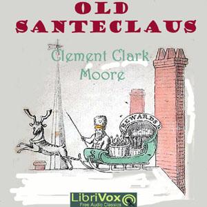 Old Santeclaus by Clement Clarke Moore (1779 - 1863)