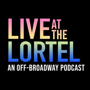 Live at the Lortel: An Off-Broadway Podcast