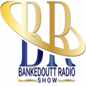 Bankedoutt Radio Show