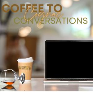 Coffee to Cognac Conversations