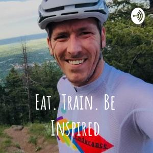 Eat. Train. Be Inspired!