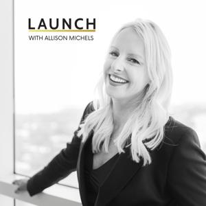 LAUNCH Podcast with Allison Michels