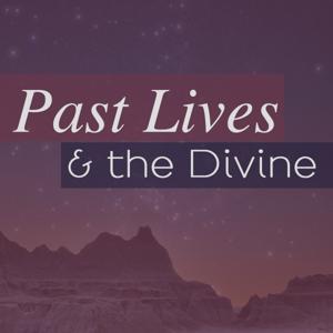 Past Lives & the Divine by Jina Seer