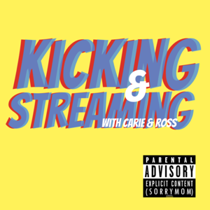 Kicking & Streaming