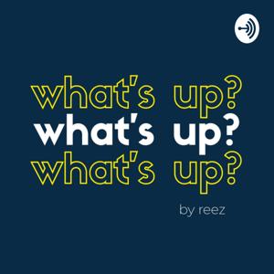 What's Up? by Reez