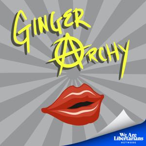 GingerArchy with Tricia Stuart-Mann by We Are Libertarians