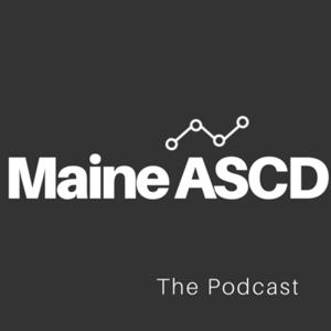 Maine ASCD: The Podcast