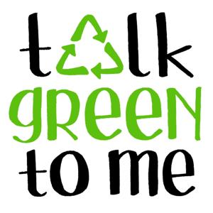 Talk Green to Me