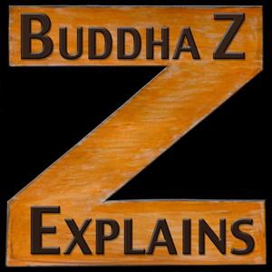 Buddha Z Explains: