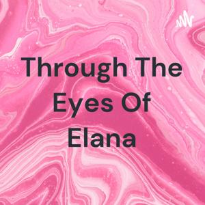 Through The Eyes Of Elana