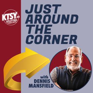 Just Around The Corner with Dennis Mansfield Podcast