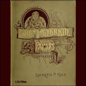 Peterkin Papers, The by Lucretia P. Hale (1820 - 1900)