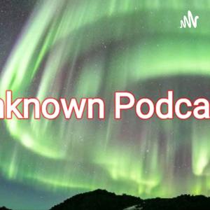 THE UNKNOWN PODCASTER