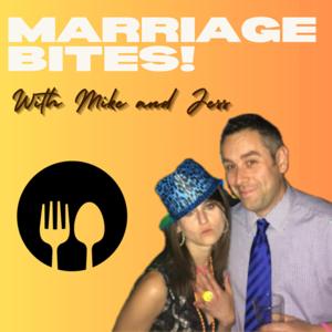 Marriage Bites! With Mike and Jess