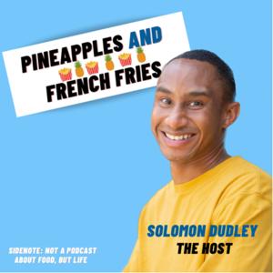 Pineapples and French Fries