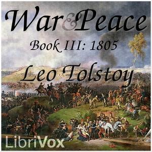 War and Peace, Book 03: 1805 by Leo Tolstoy (1828 - 1910)