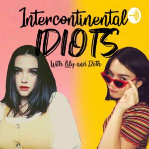 Intercontinental Idiots with Lily and Beth