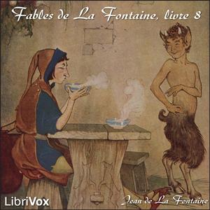 Fables de La Fontaine, livre 08 by Jean de La Fontaine (1621 - 1695)