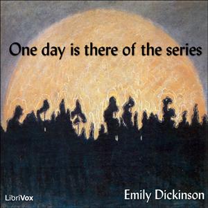 One day is there of the series by Emily Dickinson (1830 - 1886)