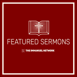 Immanuel Network Featured Sermons