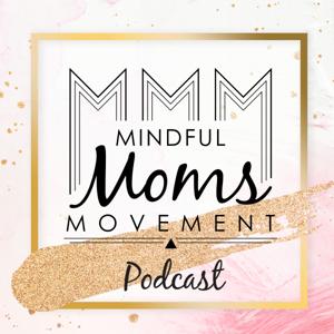 Mindful Moms Movement Podcast