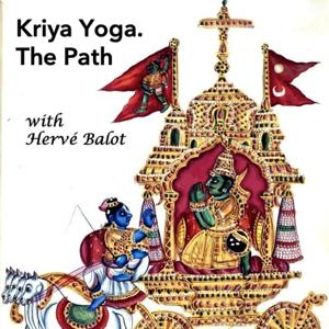 Kriya Yoga. The Path by Balot Herve