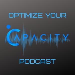 Optimize Your Capacity Podcast