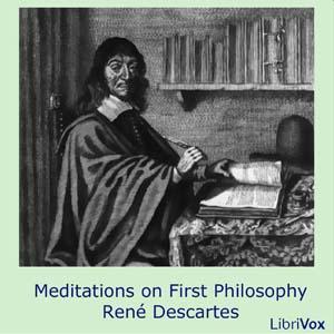 Meditations on First Philosophy by  René Descartes (1596 - 1650)