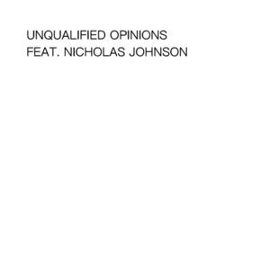 Unqualified Opinions feat. Nicholas Johnson