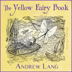 Yellow Fairy Book, The by Andrew Lang (1844 - 1912) by LibriVox