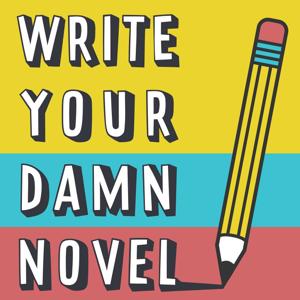 Write Your Damn Novel: A podcast about writing a book in a month