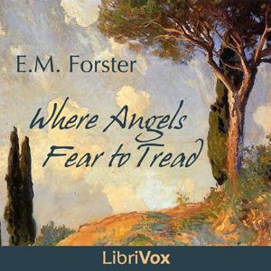 Where Angels Fear to Tread by E. M. Forster (1879 - 1970)