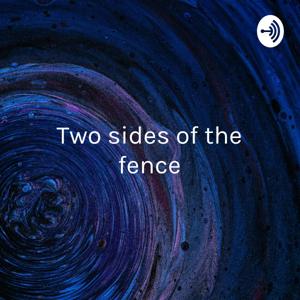 Two sides of the fence - two perspectives; two mindsets