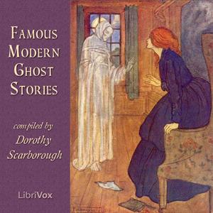 Famous Modern Ghost Stories by Various and  Dorothy Scarborough (1878 - 1935)