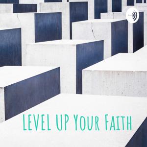 LEVEL UP Your Faith