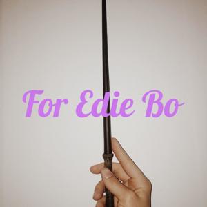 For Edie Bo