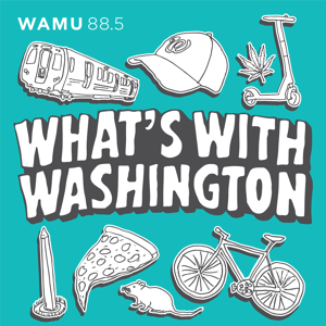 What's With Washington by WAMU 88.5