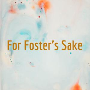 For Foster's Sake