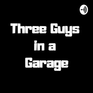 Three Guys In A Garage