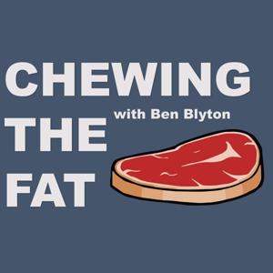 Chewing the Fat with Ben Blyton