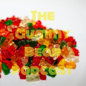 The Gummy Bear podcast