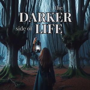 The Darker Side of Life Podcast