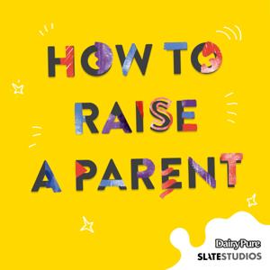 How to Raise a Parent