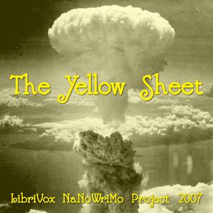 Yellow Sheet (LibriVox NaNoWriMo novel 2007), The by LibriVox volunteers